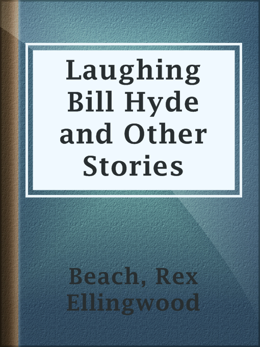 Title details for Laughing Bill Hyde and Other Stories by Rex Ellingwood Beach - Wait list
